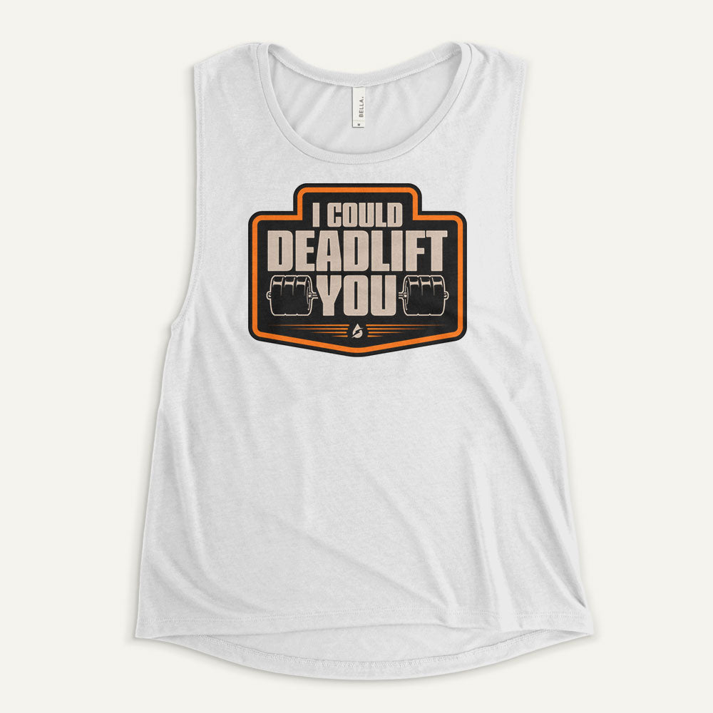 I Could Deadlift You Women’s Muscle Tank
