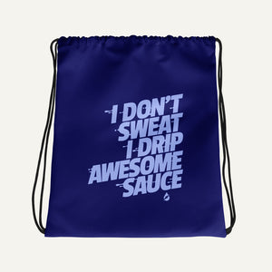 I Don't Sweat I Drip Awesome Sauce Drawstring Bag