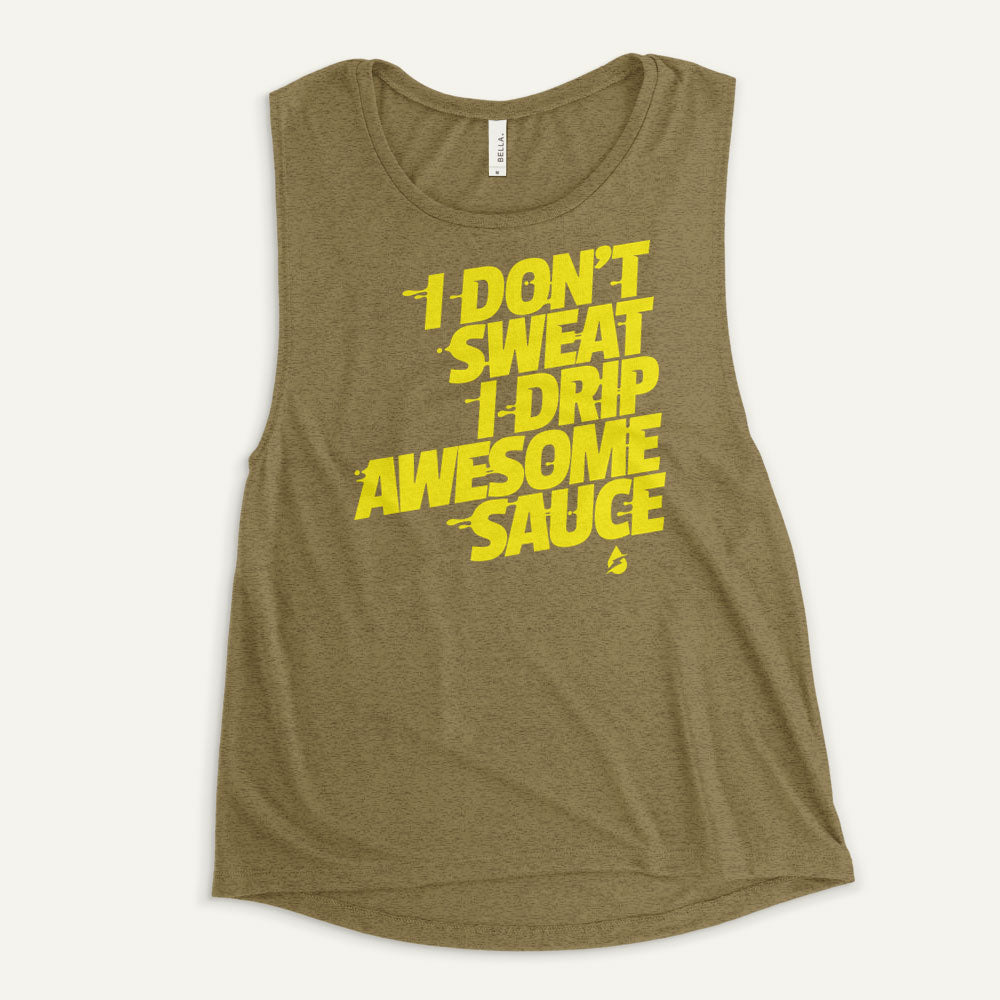 I Don't Sweat I Drip Awesome Sauce Women's Muscle Tank