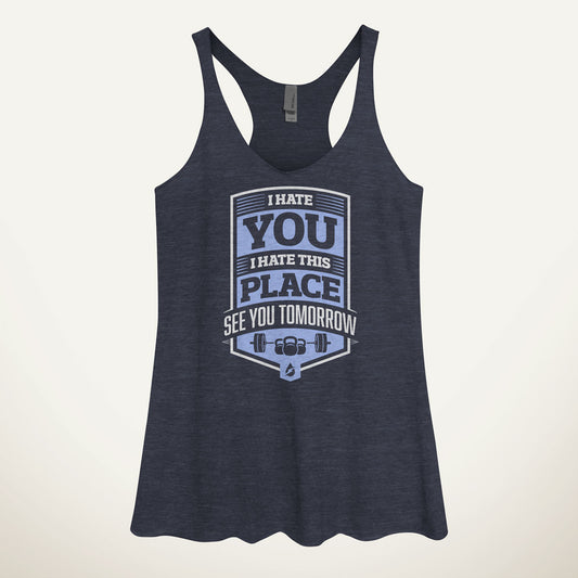 I Hate You I Hate This Place See You Tomorrow Women's Tank Top
