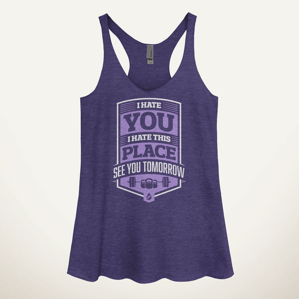 I Hate You I Hate This Place See You Tomorrow Women's Tank Top ...