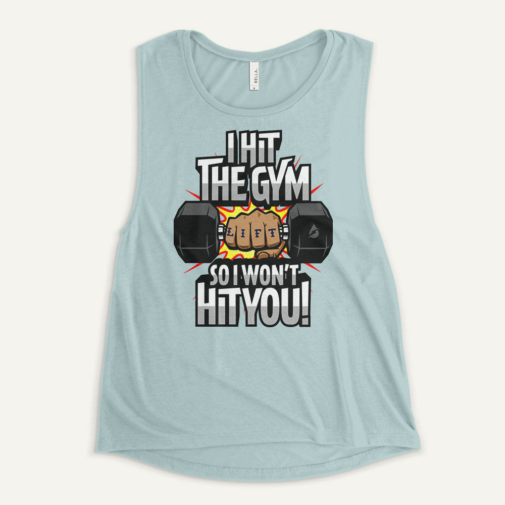 I Hit The Gym So I Won't Hit You Women's Muscle Tank