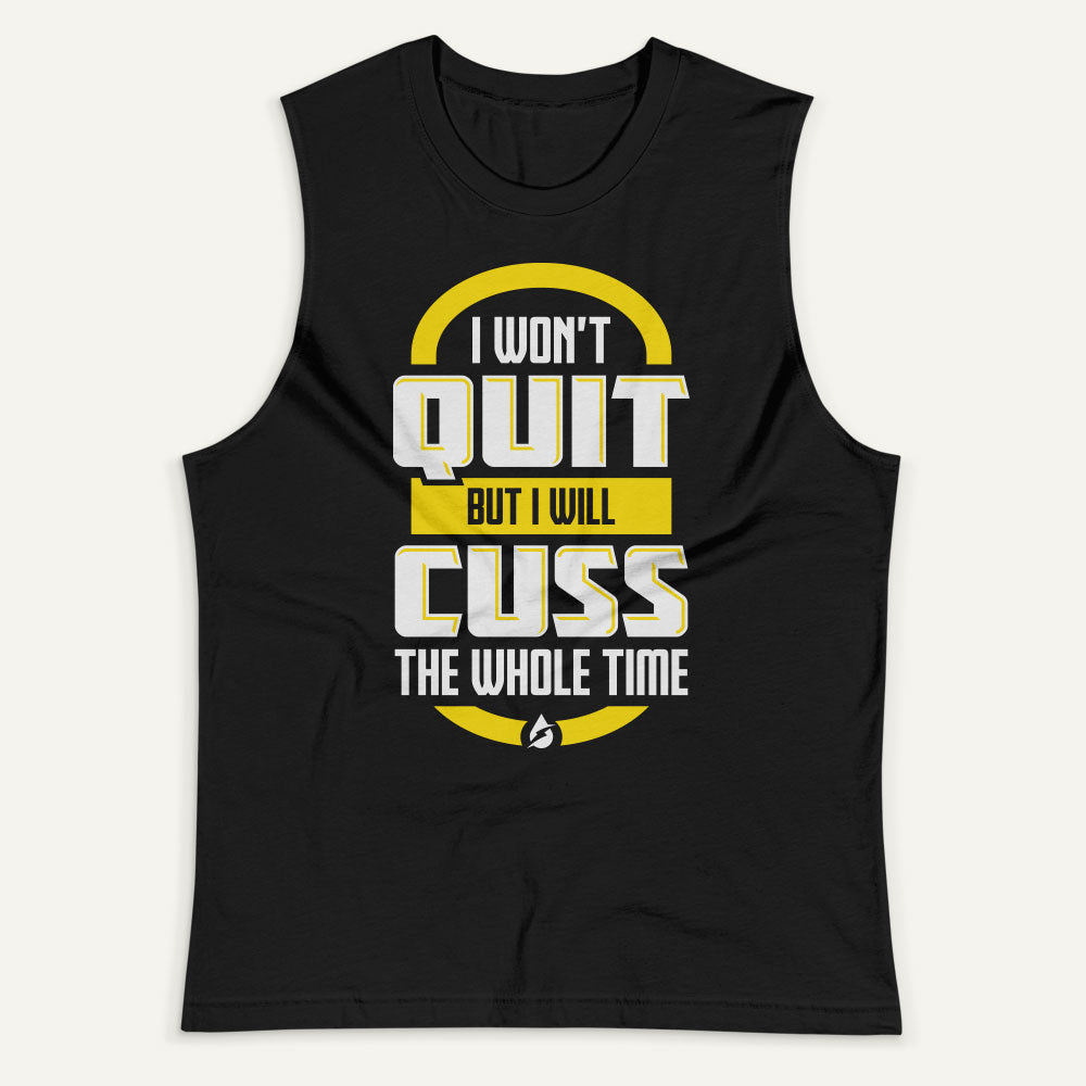 I Won't Quit But I Will Cuss The Whole Time Men's Muscle Tank