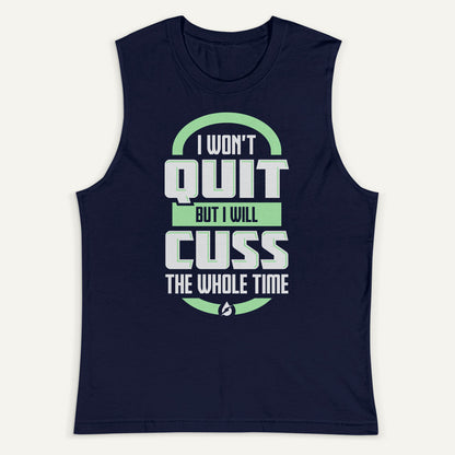 I Won't Quit But I Will Cuss The Whole Time Men's Muscle Tank