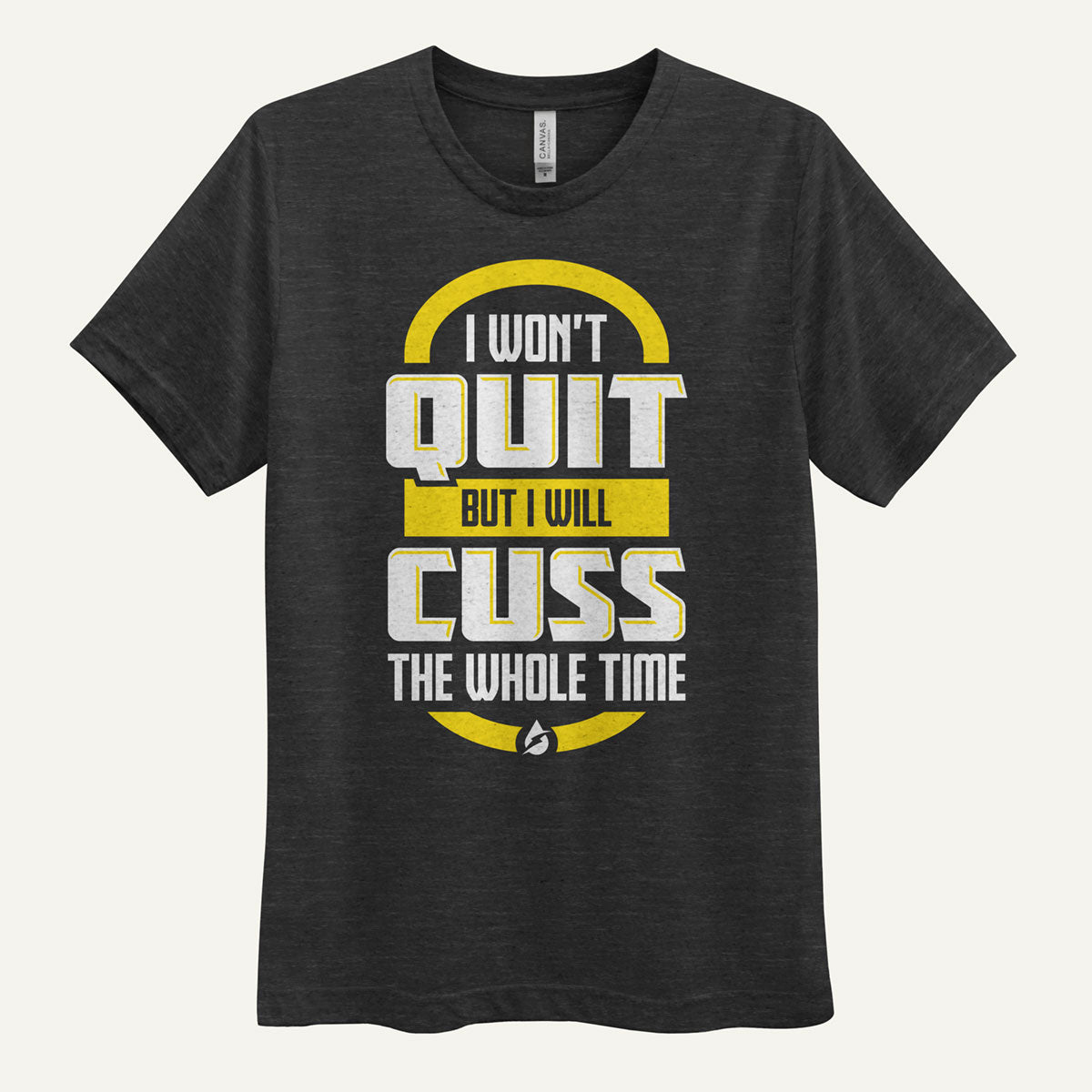 I Won't Quit But I Will Cuss The Whole Time Men's T-Shirt