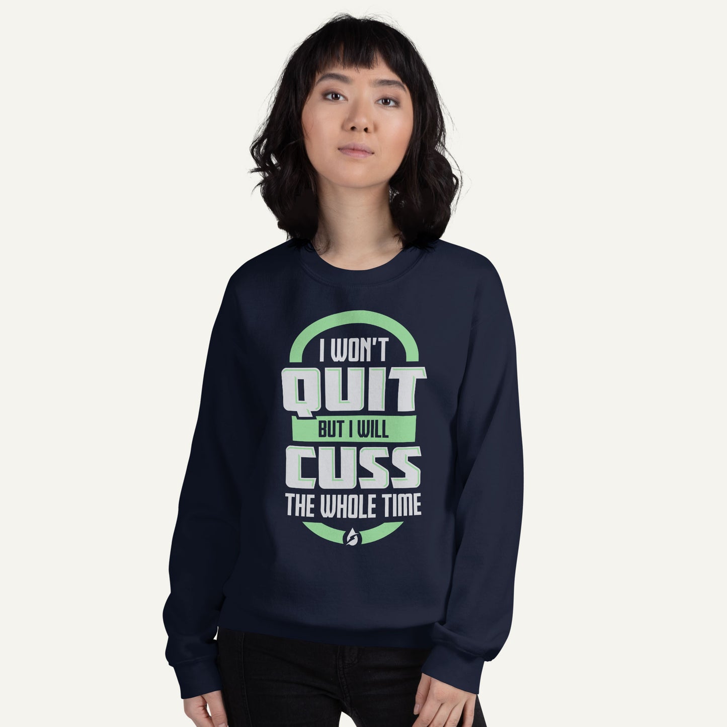 I Won't Quit But I Will Cuss The Whole Time Sweatshirt