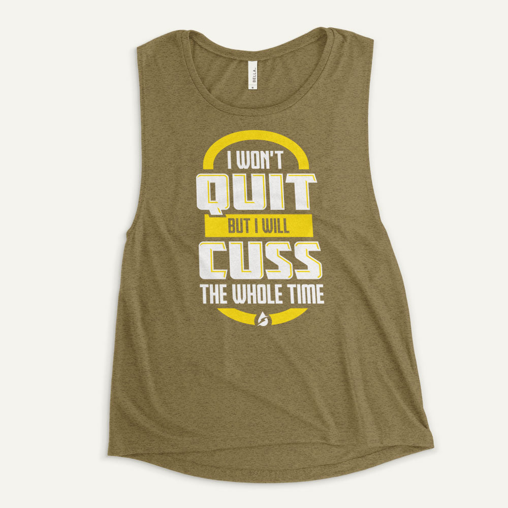 I Won't Quit But I Will Cuss The Whole Time Women's Muscle Tank