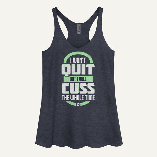 I Won't Quit But I Will Cuss The Whole Time Women's Tank Top