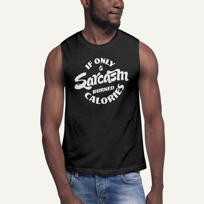 If Only Sarcasm Burned Calories Men's Muscle Tank