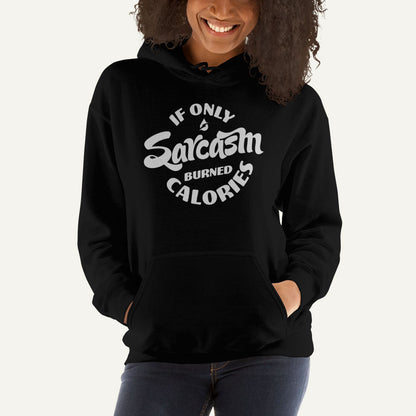 If Only Sarcasm Burned Calories Pullover Hoodie