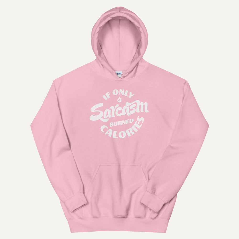 If Only Sarcasm Burned Calories Pullover Hoodie
