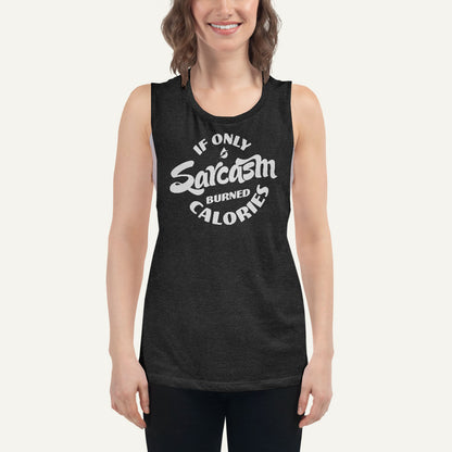 If Only Sarcasm Burned Calories Women's Muscle Tank