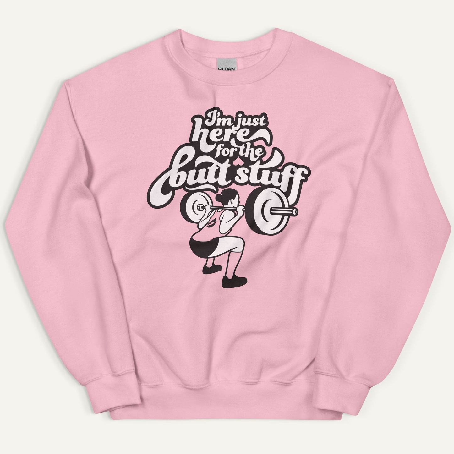 I'm Just Here For The Butt Stuff Sweatshirt