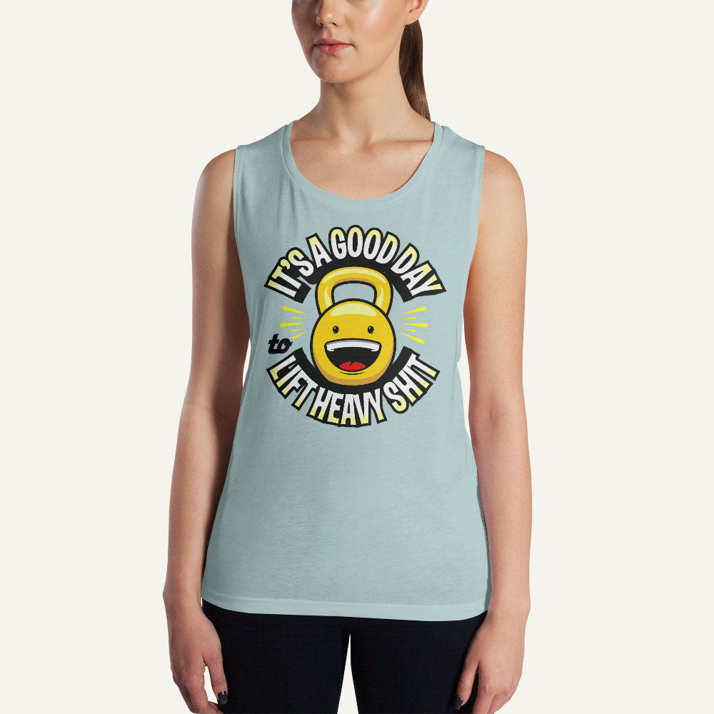 It’s A Good Day To Lift Heavy Shit Women’s Muscle Tank