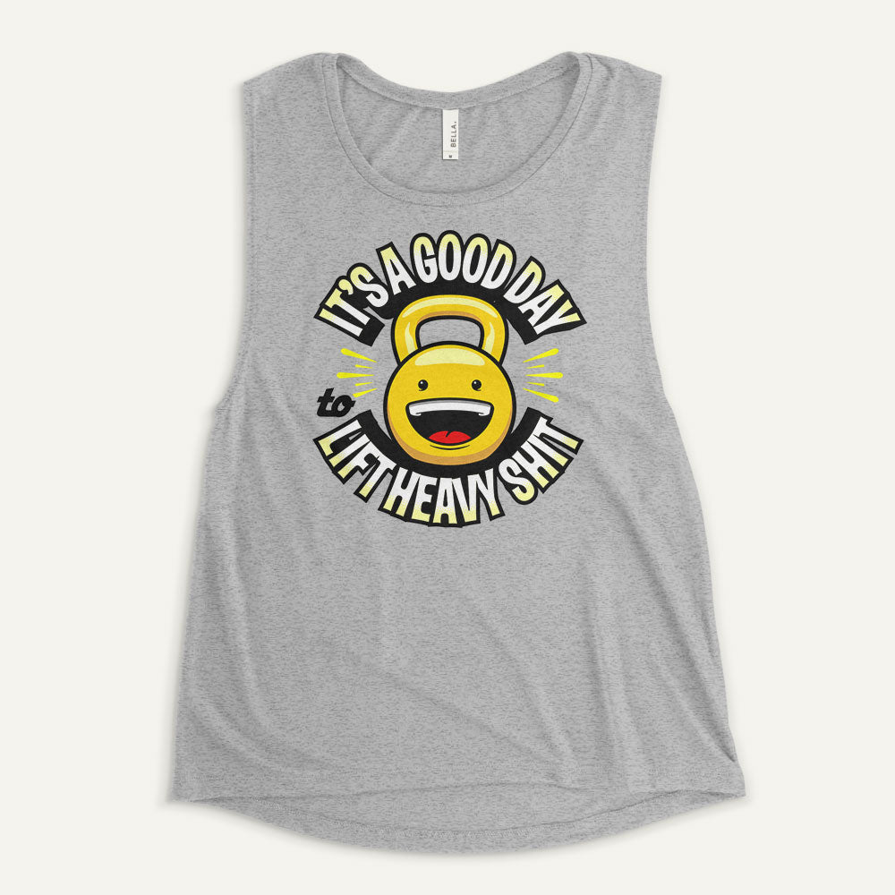 It’s A Good Day To Lift Heavy Shit Women’s Muscle Tank