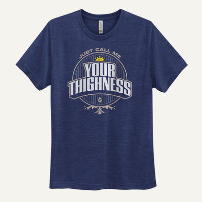 Just Call Me Your Thighness Men's T-Shirt