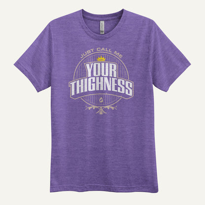 Just Call Me Your Thighness Men's T-Shirt