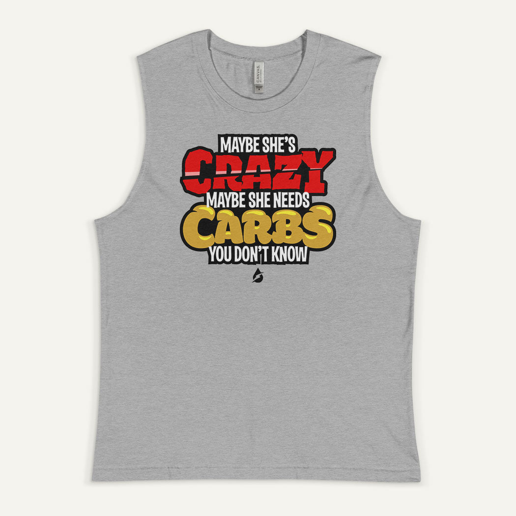 Maybe She's Crazy Maybe She Needs Carbs Men's Muscle Tank