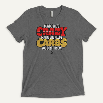 Maybe She's Crazy Maybe She Needs Carbs Men's Triblend T-Shirt