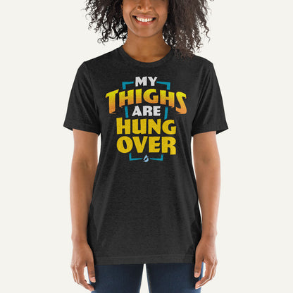My Thighs Are Hungover Men’s Triblend T-Shirt