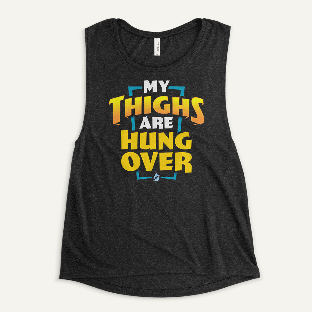 My Thighs Are Hungover Women’s Muscle Tank