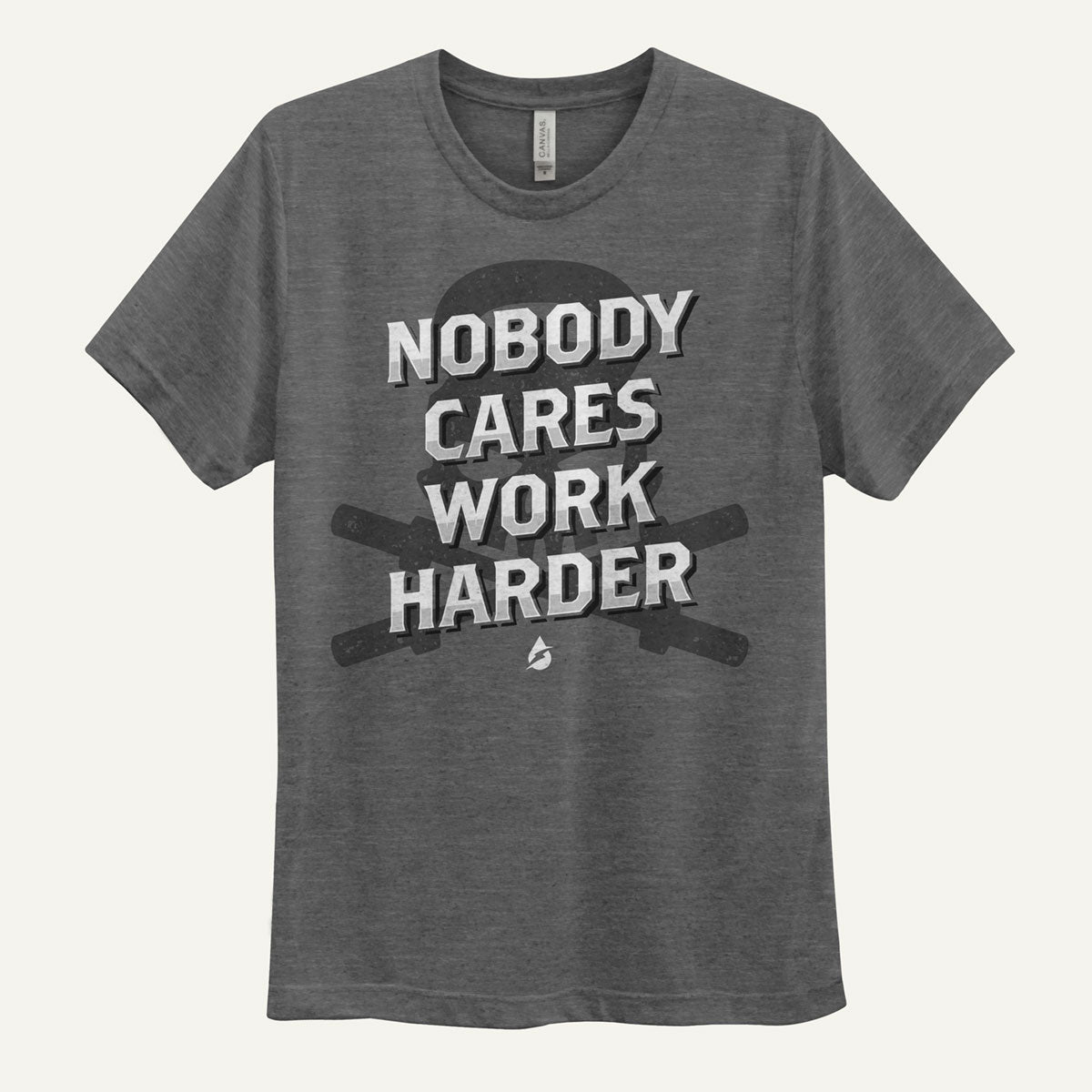 Nobody Cares Work Harder Men's T-Shirt