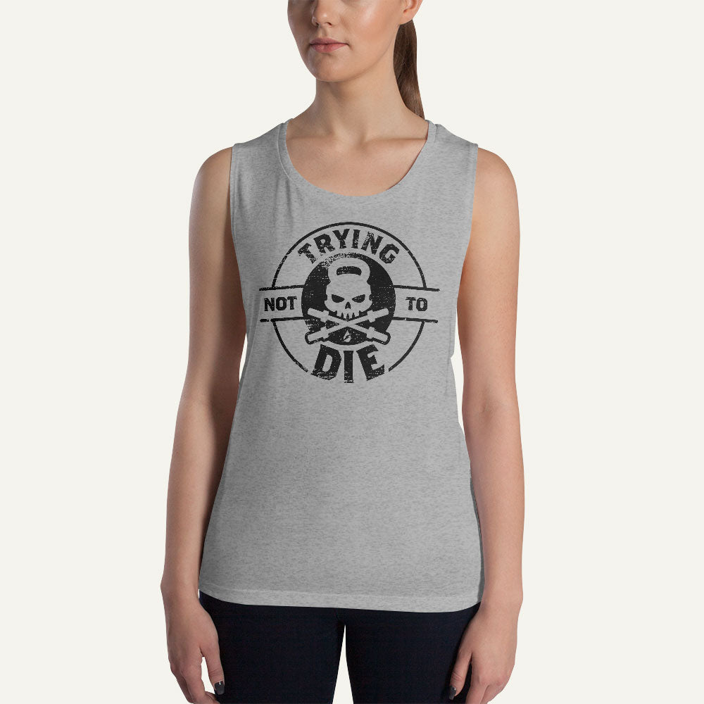 Trying Not To Die Women's Muscle Tank