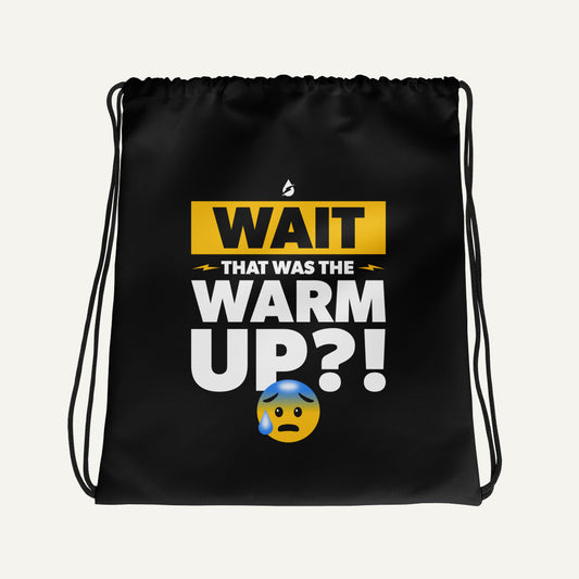 Wait That Was The Warmup Drawstring Bag