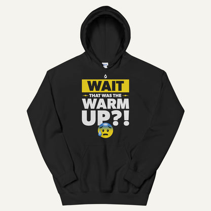 Wait That Was The Warmup Pullover Hoodie